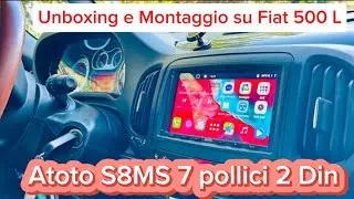 Installazione autoradio su Fiat 500 L & Unboxing ATOTO S8MS