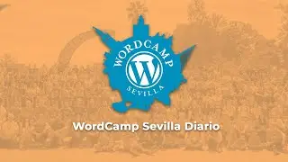 Contando las intimidades de WordCamp Sevilla