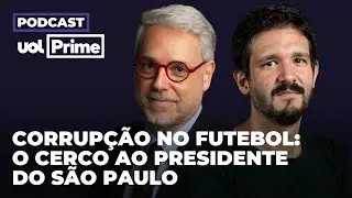 O que há por trás da saída de Casares da presidência do SPFC | Podcast UOL Prime #108