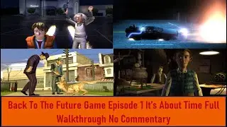 Back To The Future Game Episode 1 It's About Time Full Game Walkthrough No Commentary