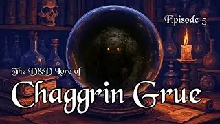 The D&D Lore of the Chaggrin Grue - Elemental Earth Spirit | Episode 005