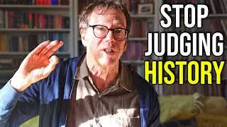 Stop Judging the Past