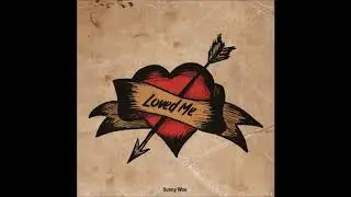 Sunny Woe - Loved Me (Prod by Sunny Woe)