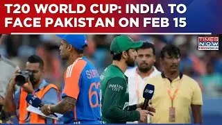 India Set To Face Pakistan On February 15 As ICC Announces T20 World Cup Schedule | Breaking News