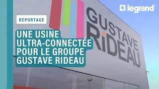 Une usine ultra-connect&eacute;e pour le groupe Gustave Rideau