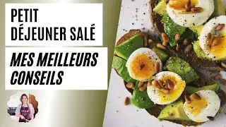 Petit déjeuner salé : comment bien le composer ?