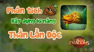 Ph&acirc;n t&iacute;ch v&agrave; x&acirc;y dựng kĩ năng cho Thằn Lằn Độc - Call of Dragon.