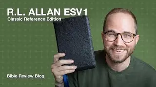 R.L. Allan ESV Classic Reference Edition (ESV1) &ndash; Bible Review