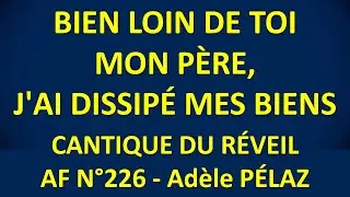 #9 BIEN LOIN DE TOI MON PÈRE AF N°226  Adèle PÉLAZ
