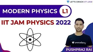 Modern Physics L1 | IIT JAM Physics 2022 | Let's Crack IIT JAM | Pushpraj Rai