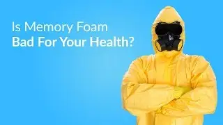 Is Memory Foam Bad For Your Health?