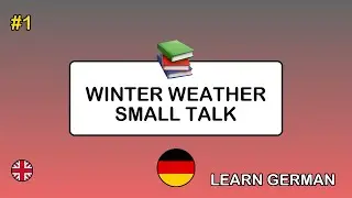 🇬🇧&rarr;🇩🇪 Learn German - Winter Weather Small Talk