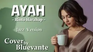 Rinto Harahap &ndash; Ayah | Jazz Cover by Bluevante