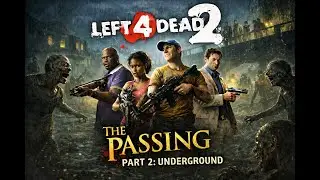 Left 4 Dead 2: The Passing-Part 2-Underground