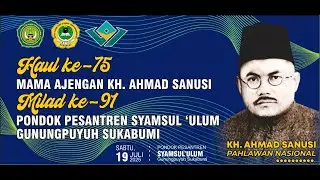 🔴 HAUL  Ke-75 Mama Ajengan KH. Ahmad Sanusi Milad ke-91 Pondok Pesantren Syamsul ‘Ulum  Sukabumi