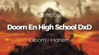 DOOM SLAYER Caia en High School DxD|Capitulo 1-3|Doom - Harem|Crossover