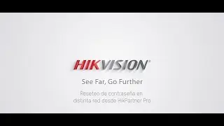 Reseteo de contrase&ntilde;a en distinta red desde HikPartner Pro