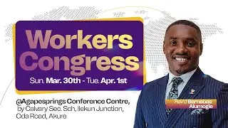 WORKERS CONGRESS || DAY 2 MORNING SESSION || REV BARNABAS ALUMOGIE || MARCH 31, 2025