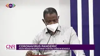 Schools in Volta Region recorded highest number of COVID-19 cases | Citi Newsroom