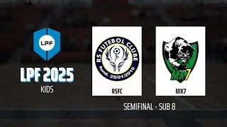AO VIVO | SEMIFINAL LPF2025  |  SUB 08 | RSFC x MX7 FUTSAL