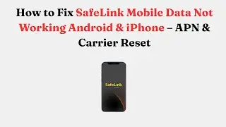 Как исправить неработающие мобильные данные SafeLink на Android и iPhone &mdash; сброс настроек APN и о...