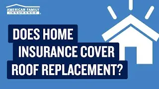 Does Home Insurance Cover Roof Replacement? | American Family Insurance