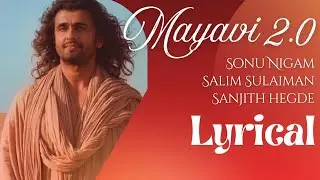 Mayavi 2.0 - Lyrical | Sonu Nigam | Salim Sulaiman | Sanjith Hegde | Shraddha Pandit | Lyrics