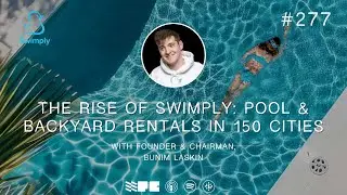 The Rise of Swimply: Pool & Backyard Rentals in 150 Cities with Founder & Chairman, Bunim Laskin