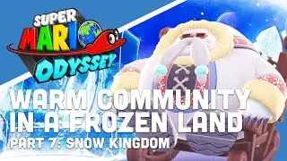 Super Mario Odyssey - Part 7: Warm Community in a Frozen Land (Snow Kingdom)