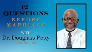 12 Questions To Ask Before Getting Married with Dr. Douglass Petty