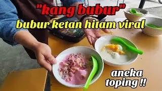 KANG BUBUR KETAN ITEM PURWOKERTO | BUBUR KEKINIAN ANEKA TOPING BIKIN NGILER