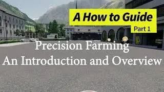 Precision Farming - A How to Guide Part 1 An Introduction and Overview - FS19