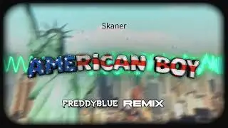 Skaner - American Boy (FreddyBlue Remix) [2023]