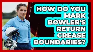 How Do You Mark Bowler's Return Crease Boundaries?