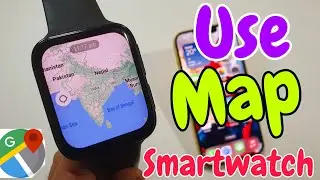 How To Use Map In Smartwatch | Use Google Map In Smartwatch | google map kaise chalaya