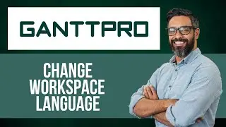 Как изменить язык рабочей области в GanttPro &mdash; пошаговое руководство по GanttPro