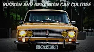 Russian And Ukrainian Car Culture