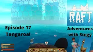 Raft Adventures with Stegy! Episode 17 Exploring Tangaroa Part 1