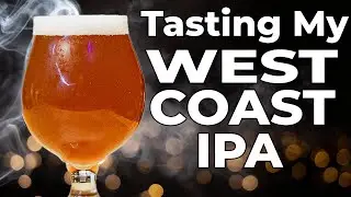 Tasting my WEST COAST IPA!