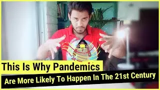This Is How Humans Are Making Pandemics More Likely in The 21st Century