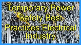 Temporary Power Safety Best Practices Electrical Industry