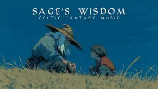 Sage's Wisdom - Celtic Fantasy & Folk Music for Study, Focus & Relaxation