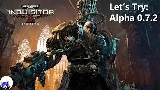Let's Try: Warhammer 40k Inquisitor Martyr (Alpha 0.7.2) - Diabloesque Action RPG!
