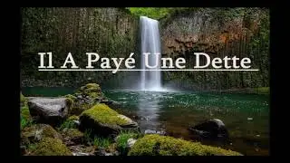 Il A Pay&eacute; Une Dette {He Paid A Dept}