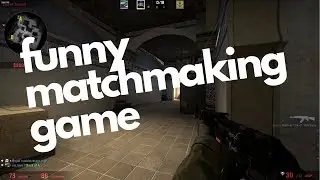 CSGO Funny Matchmaking Game