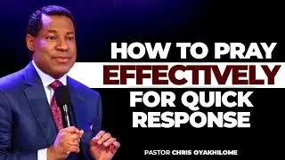 HOW TO PRAY || PASTOR CHRIS OYAKHILOME