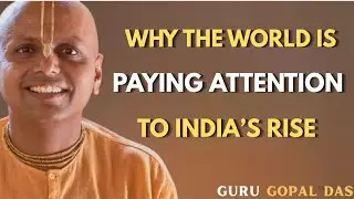Why the World Is Paying Attention to India&rsquo;s Rise | Best Motivational Speech by Gaur Gopal Das Clone