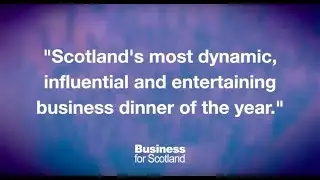 Business for Scotland's Annual Dinner 2018