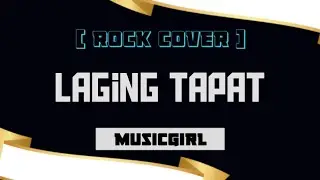 Laging Tapat-MusicGirl (Rock Cover)