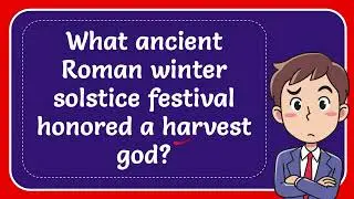 What ancient Roman winter solstice festival honored a harvest god?